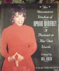 Uncommon Wisdom of Oprah Winfrey: a Portrait in her own words 