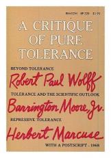 A Critique of Pure Tolerance: Beyond Tolerance, Tolerance and the Scientific Outlook, Repressive Tolerance 1st