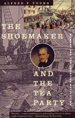 The Shoemaker and the Tea Party : Memory and the American Revolution 