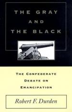 The Gray and the Black : The Confederate Debate on Emancipation 