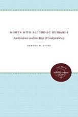 Women with Alcoholic Husbands : Ambivalence and the Trap of Codependency 