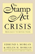The Stamp Act Crisis : Prologue to Revolution 