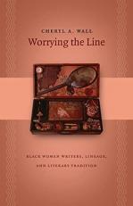 Worrying the Line : Black Women Writers, Lineage, and Literary Tradition 