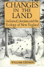 Changes in the Land : Indians, Colonists, and the Ecology of New England 