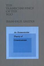 The Transcendence of the Ego : An Existentialist Theory of Consciousness 