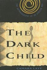 The Dark Child : The Autobiography of an African Boy 