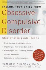 Freeing Your Child from Obsessive Compulsive Disorder : A Powerful, Practical Program for Parents of Children and Adolescents 