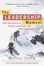 The Leadership Moment : Nine True Stories of Triumph and Disaster and Their Lessons for Us All