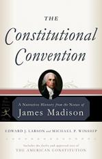 The Constitutional Convention : A Narrative History from the Notes of James Madison 