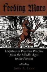 Feeding Mars : Logistics in Modern Warfare from the Middle Ages to the Present 