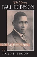 The Young Paul Robeson : On My Journey Now 