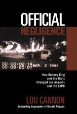 Official Negligence : How Rodney King and the Riots Changed Los Angeles and the LAPD 