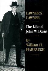 Lawyer's Lawyer : The Life of John W. Davis 
