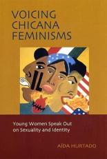 Voicing Chicana Feminisms : Young Women Speak Out on Sexuality and Identity 