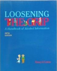Loosening the Grip : A Handbook of Alcohol Information 5th