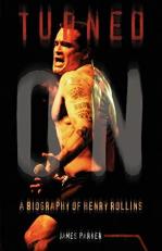 Turned On : A Biography of Henry Rollins 