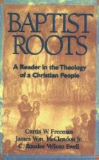 Baptist Roots : A Reader in the Theology of a Christian People 
