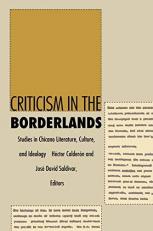 Criticism in the Borderlands : Studies in Chicano Literature, Culture, and Ideology 