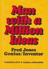 Man with a Million Ideas : Fred Jones, Genius Inventor 