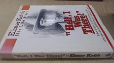 Hell, I Was There! : Elmer Keith, His Life Story 