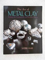 The Art of Metal Clay : Techniques for Creating Jewelry and Decorative Objects 