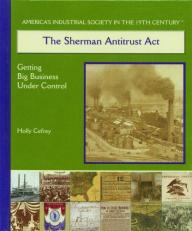 The Sherman Antitrust Act : Getting Big Business under Control 