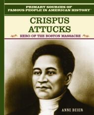Crispus Attucks : Hero of the Boston Massacre 
