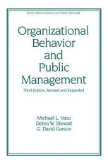 Organizational Behavior and Public Management, Revised and Expanded 3rd