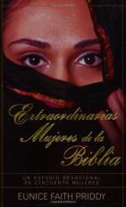 Extraordinarias Mujeres de la Biblia : Un Estudio Devocional de Cincuenta Mujeres (Spanish Edition) 
