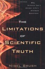 The Limitations of Scientific Truth : Why Science Can't Answer Life's Ultimate Questions 