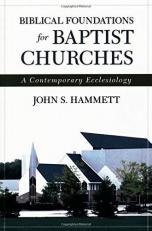 Biblical Foundations for Baptist Churches : A Contemporary Ecclesiology 