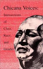 Chicana Voices : Intersections of Class, Race, and Gender 