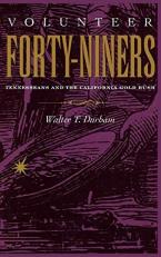 Volunteer Forty-Niners : Tennesseans and the California Gold Rush 