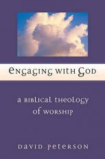 Engaging with God : A Biblical Theology of Worship 