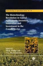 The Biotechnology Revolution in Global Agriculture : Invention, Innovation and Investment in the Canola Sector 