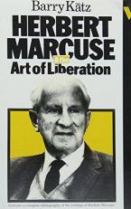 Herbert Marcuse and the Art of Liberation: An Intellectural Biography 