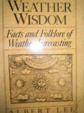 Weather Wisdom : Facts and Folklore of Weather Forecasting 