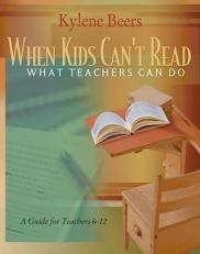 When Kids Can't Read-What Teachers Can Do : A Guide for Teachers 6-12 Teacher Edition