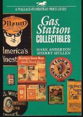 Gas Station Collectibles : A Wallace-Homestead Price Guide 