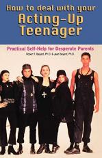 How to Deal with Your Acting-Up Teenager : Practical Help for Desperate Parents 