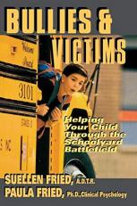 Bullies and Victims : Helping Your Children through the Schoolyard Battlefield 