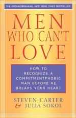 Men Who Can't Love : How to Recognize a Commitmentphobic Man Before He Breaks Your Heart 