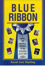 Blue Ribbon : A Social and Pictorial History of the Mn State Fair 