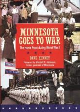 Minnesota Goes to War : The Home Front During World War II 