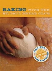 Baking with the St. Paul Bread Club : Recipes, Tips and Stories 