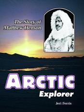 Arctic Explorer : The Story of Matthew Henson 