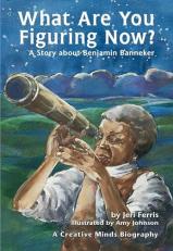 What Are You Figuring Now? : A Story about Benjamin Banneker 