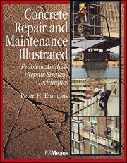 Concrete Repair and Maintenance Illustrated : Problem Analysis; Repair Strategy; Techniques 