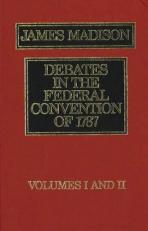 The Debates in the Federal Convention of 1787 