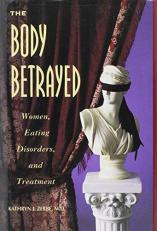 The Body Betrayed : Women, Eating Disorders, and Treatment 